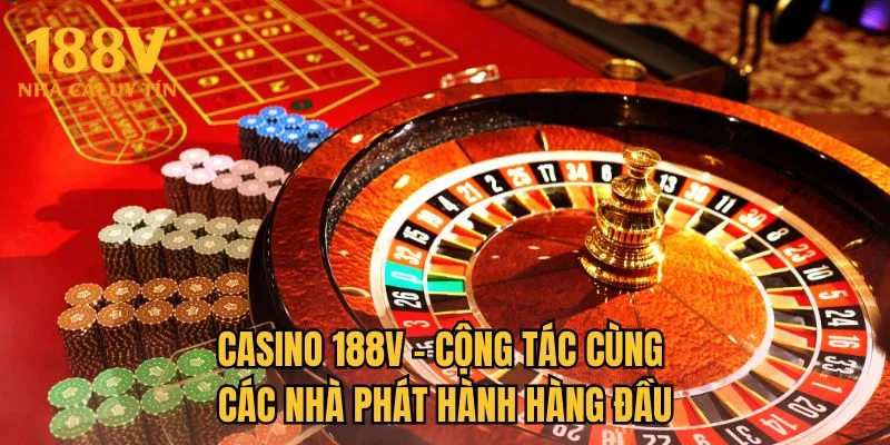 Casino 188V - Cộng tác cùng các nhà phát hành hàng đầu