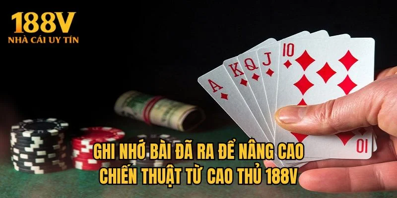 Ghi nhớ bài đã ra để nâng cao chiến thuật từ cao thủ 188V