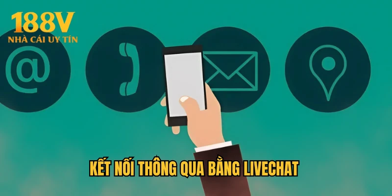Kết nối thông qua bằng livechat 