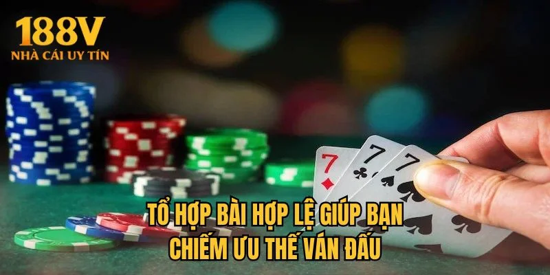 Tổ hợp bài hợp lệ giúp bạn chiếm ưu thế ván đấu
