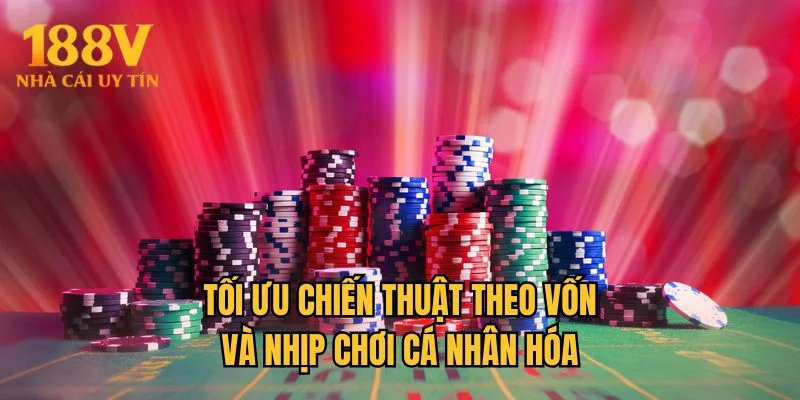 Tối ưu chiến thuật theo vốn và nhịp chơi cá nhân hóa